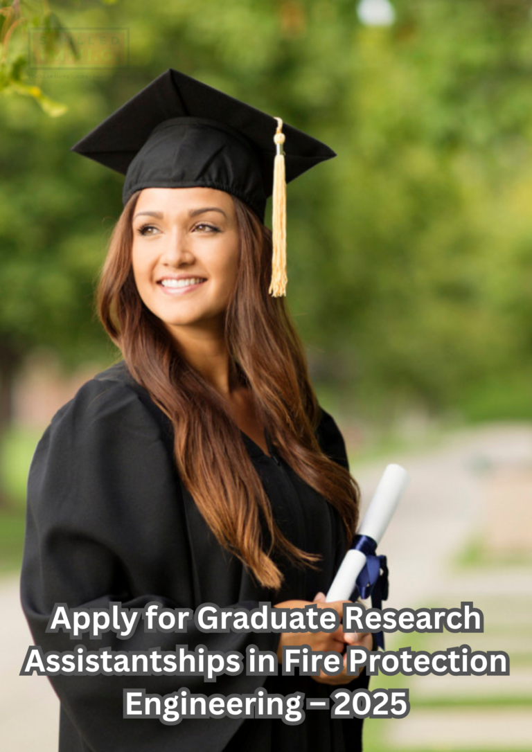 Apply for Graduate Research Assistantships in Fire Protection Engineering – 2025
