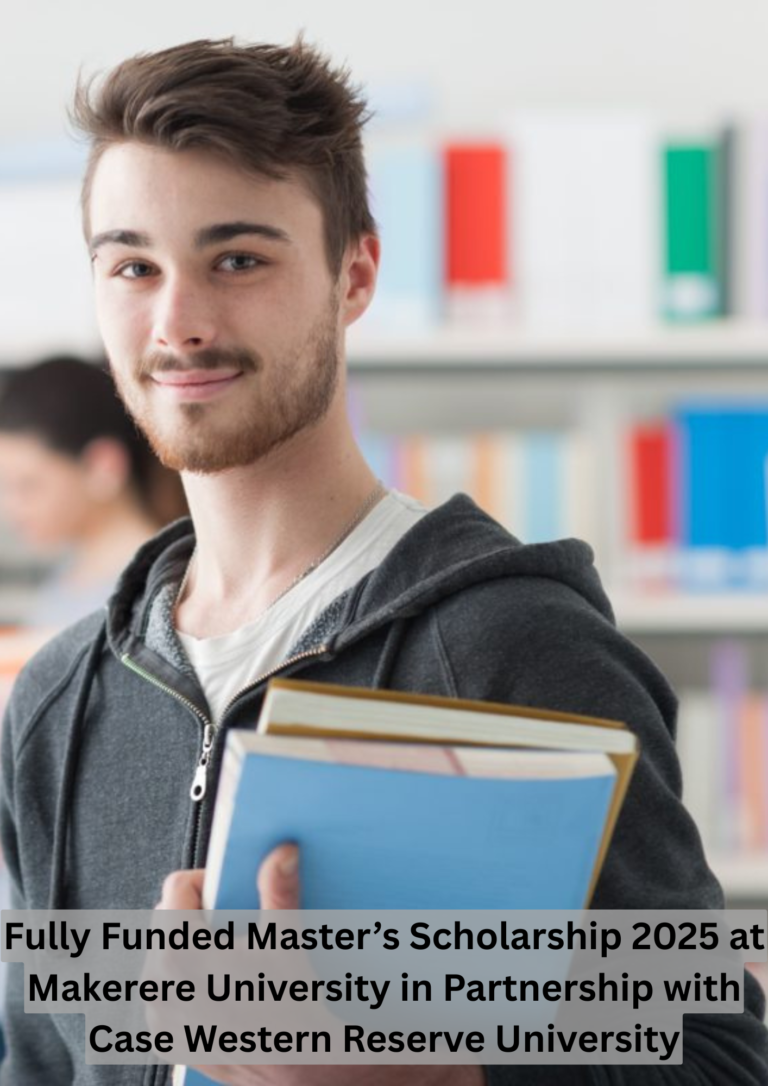 Fully Funded Master’s Scholarship 2025 at Makerere University in Partnership with Case Western Reserve University